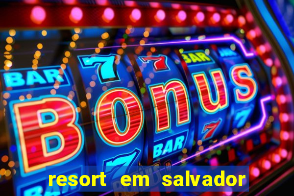 resort em salvador all inclusive